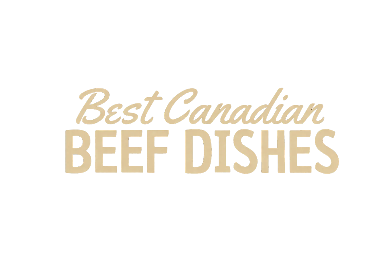 Best Canadian Beef Dishes